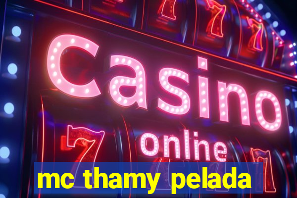 mc thamy pelada